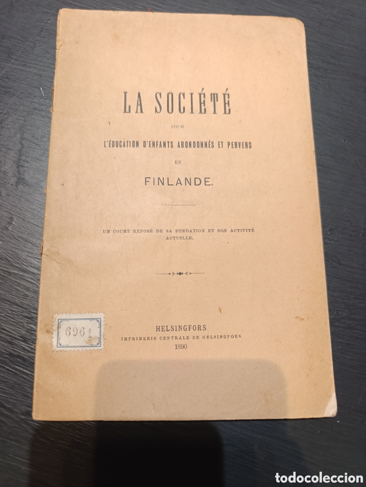 Libros antiguos: LA SOCI&Eacute;T&Eacute; POUR L'&Eacute;DUCATION D'ENFANTS ABONDONN&Eacute;S ET PERVERS EN FINLANDE.