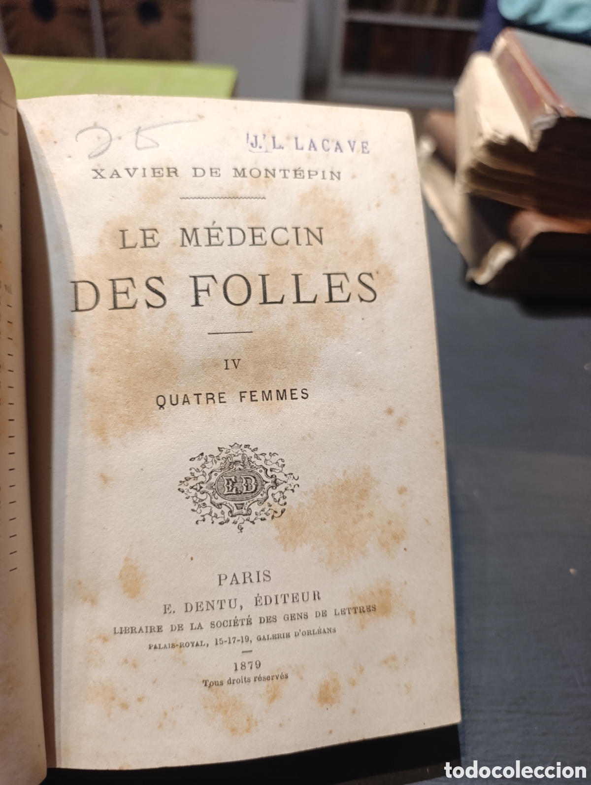 Libros antiguos: XAVIER DE MONT&Eacute;PIN LE M&Eacute;DECIN DES FOLLES IV QUATRE FEMMES