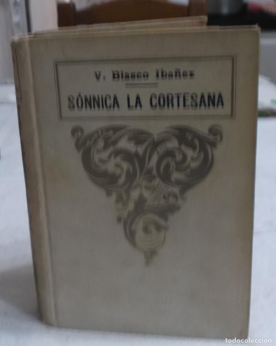 Libros antiguos: Sonnica la cortesana Vicente Blasco Iba&ntilde;ez editorial Prometeo a&ntilde;o 1901