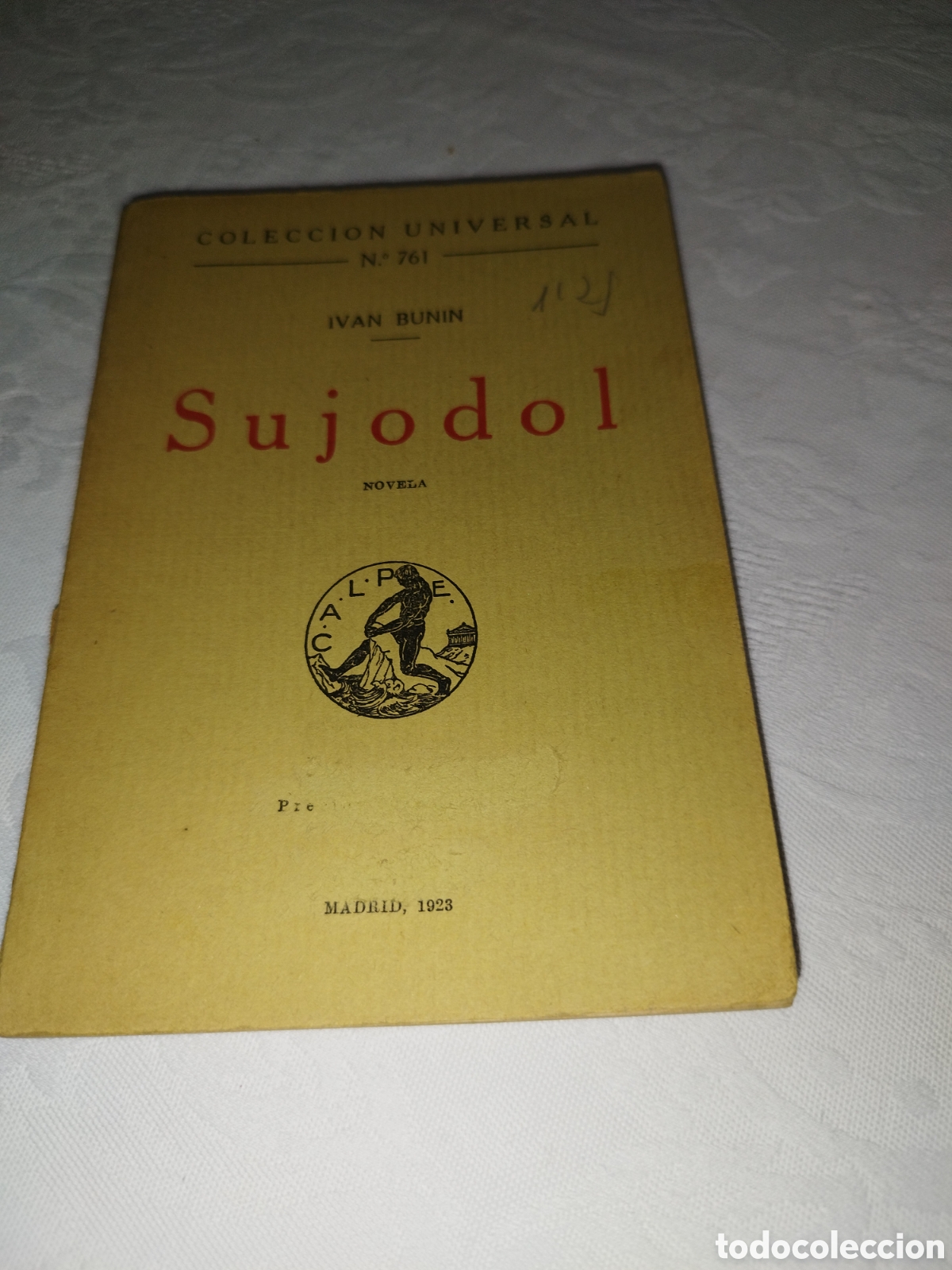 Libros antiguos: IVAN BUNIN (primer ruso nobel en literatura): SUJODOL. ED. CALPE COLECCION UNIVERSAL, 1923 1&ordf;. ED.