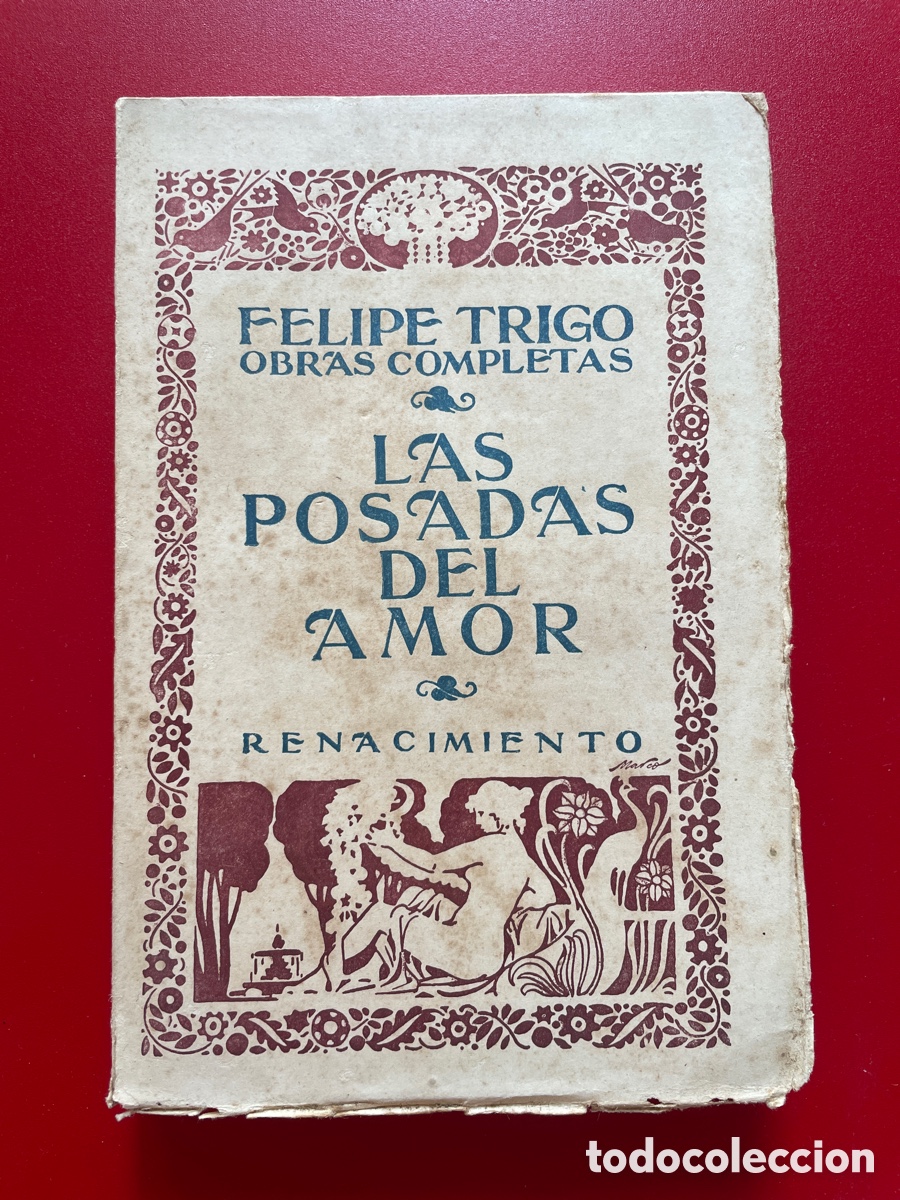 Libros antiguos: Felipe trigo. Las posadas del amor. Cuarta edici&oacute;n. 1920. Renacimiento.