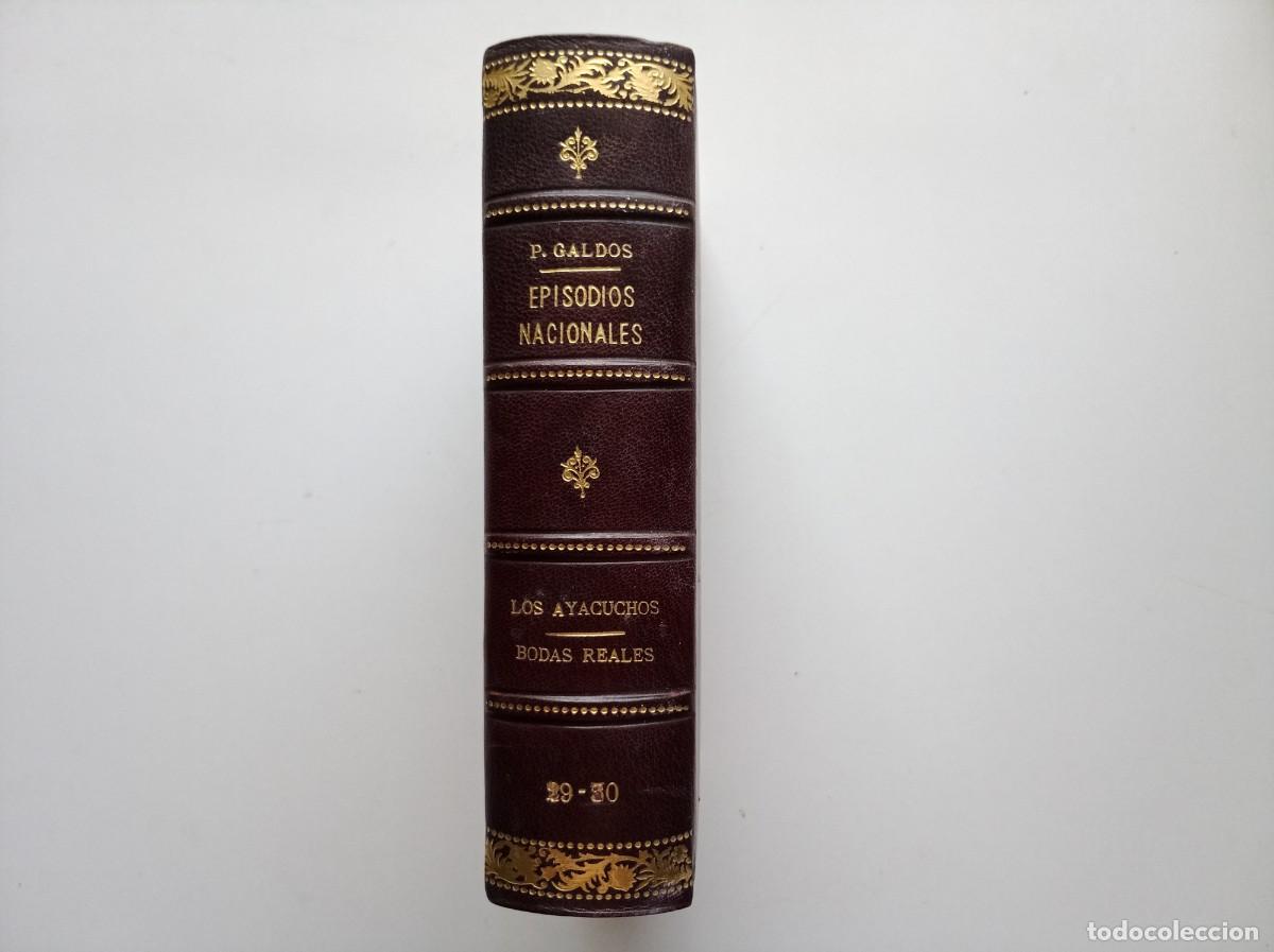 Libros antiguos: LUJOSA EDICI&Oacute;N EN PIEL DE GALD&Oacute;S. EPISODIOS NACIONALES. LOS AYACUCHOS. BODAS REALES. 1900.