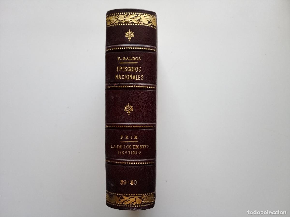 Libros antiguos: LUJOSA EDICI&Oacute;N EN PIEL DE GALD&Oacute;S. EPISODIOS NACIONALES. PRIM. LA DE LOS TRISTES DESTINOS. 1906.
