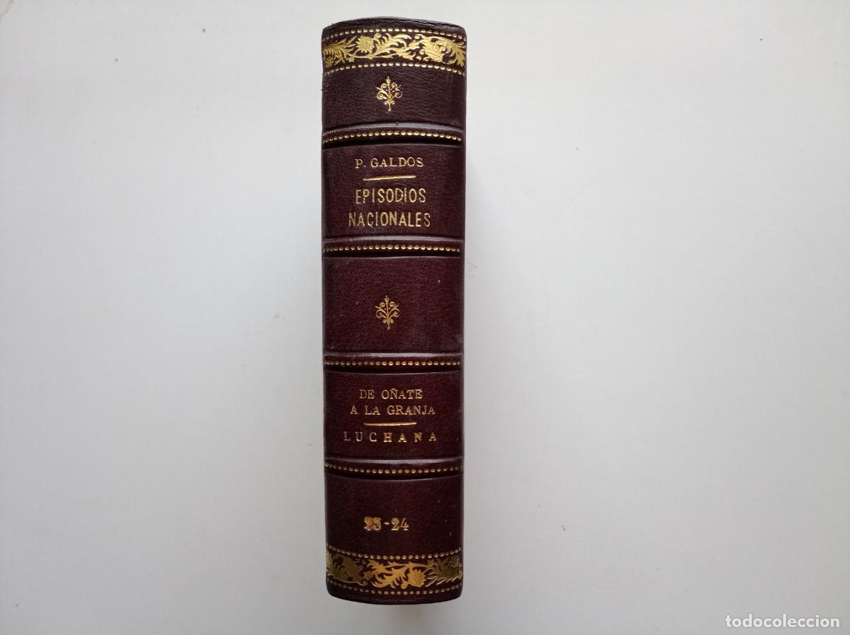 Libros antiguos: LUJOSA EDICI&Oacute;N EN PIEL DE GALD&Oacute;S. EPISODIOS NACIONALES. DEL O&Ntilde;ATE A LA GRANJA. LUCHANA. 1898.