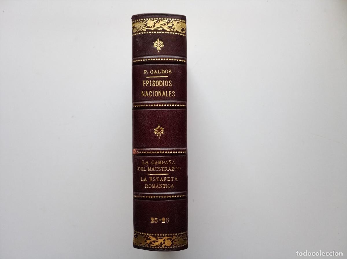 Libros antiguos: LUJOSA EDICI&Oacute;N EN PIEL DE GALD&Oacute;S. LA CAMPA&Ntilde;A DEL MAESTRAZGO. LA ESTAFETA ROM&Aacute;NTICA. 1917.