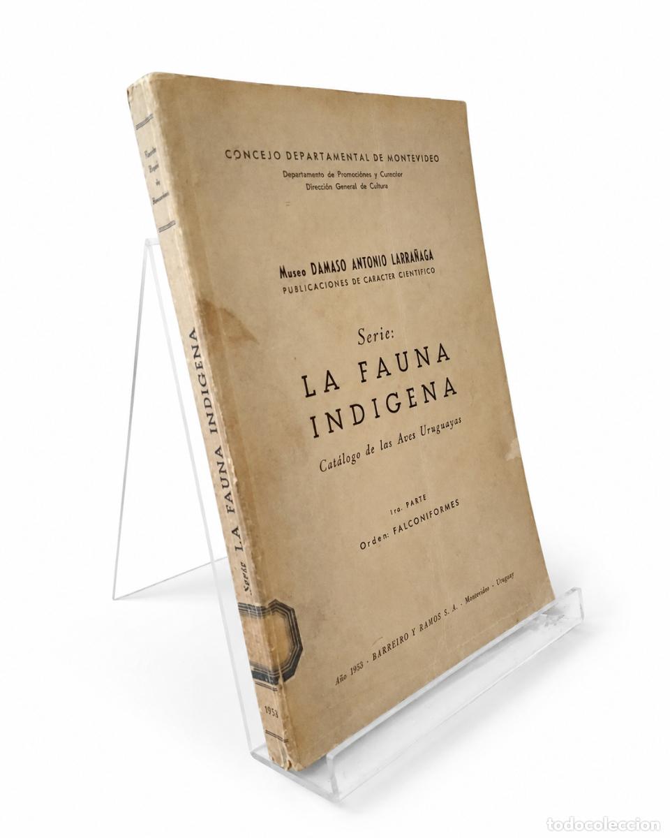 Libros antiguos: LA FAUNA IND&Iacute;GENA. CAT&Aacute;LOGO DE LAS AVES URUGUAYAS. 1&ordf; PARTE: ORDEN FALCONIFORMES &ndash; LM
