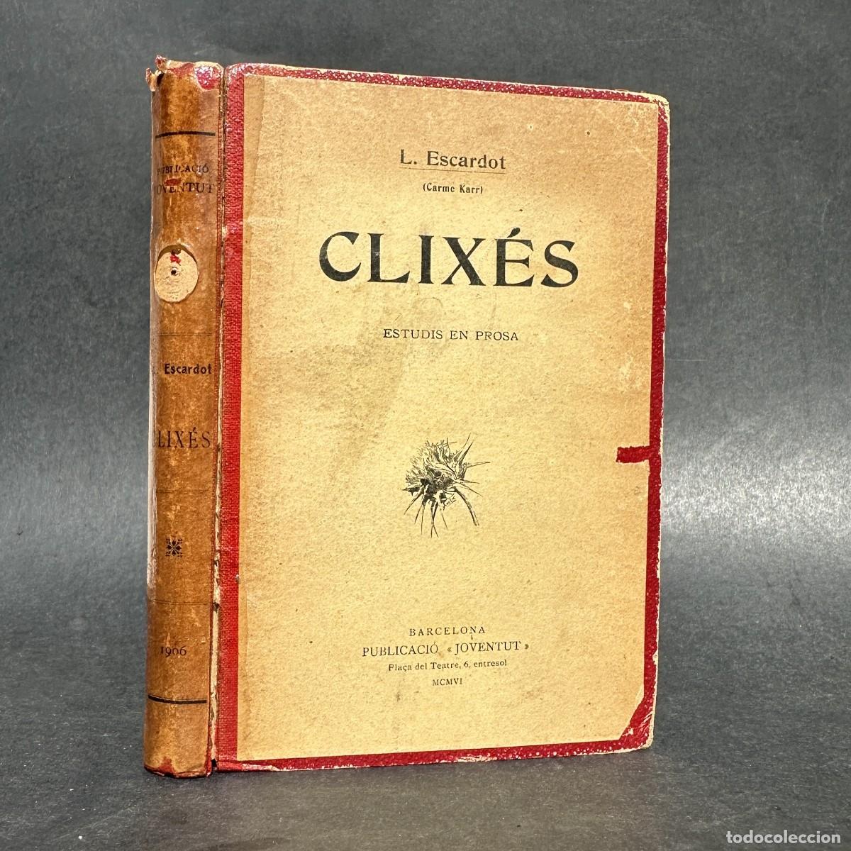 Libros antiguos: a&ntilde;o 1906 - CLIXES - L. ESCARDOT - CARME KARR - CATALA - 1&ordf; EDICION