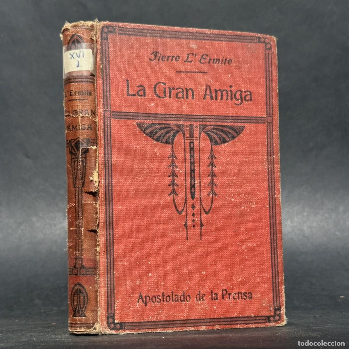 Libros antiguos: a&ntilde;o 1922 - LA GRAN AMIGA - PIERRE L'ERMITE - LECTURAS RECREATIVAS -