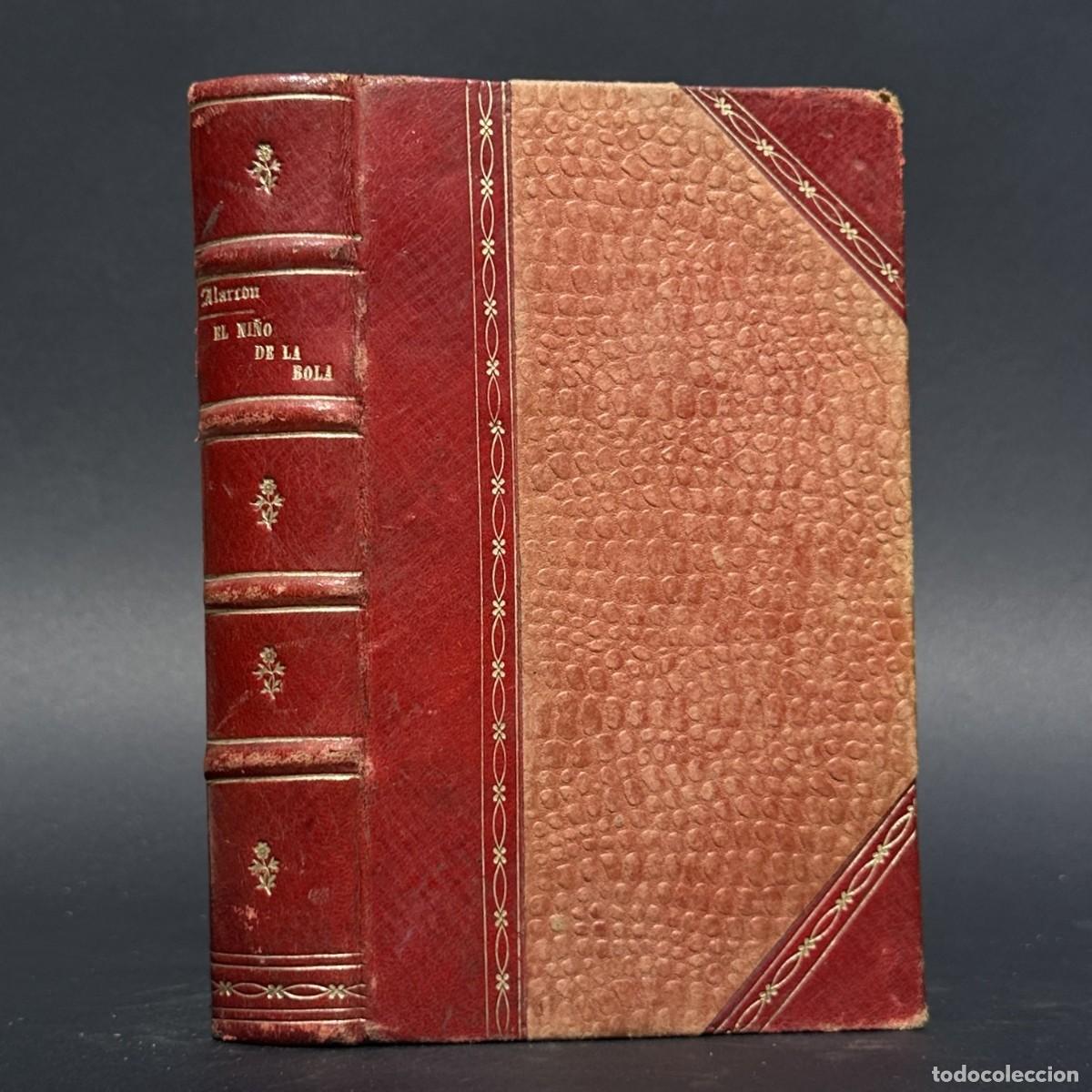 Libros antiguos: A&Ntilde;O 1905 - EL NI&Ntilde;O DE LA BOLA - NOVELA DE PEDRIO ANTONIO DE ALARCON