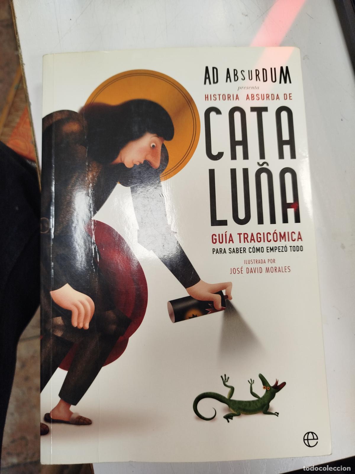 Libros antiguos: HISTORIA ABSURDA DE CATALU&Ntilde;A - AD ABSURDUM
