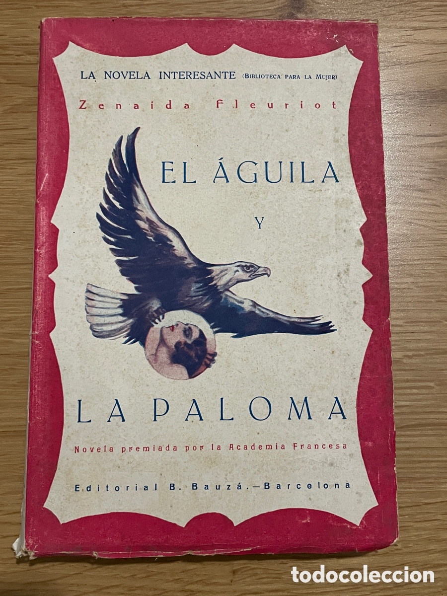 Libros antiguos: El &aacute;guila y la Paloma. La novela interesante. Zenaida Fleuriot