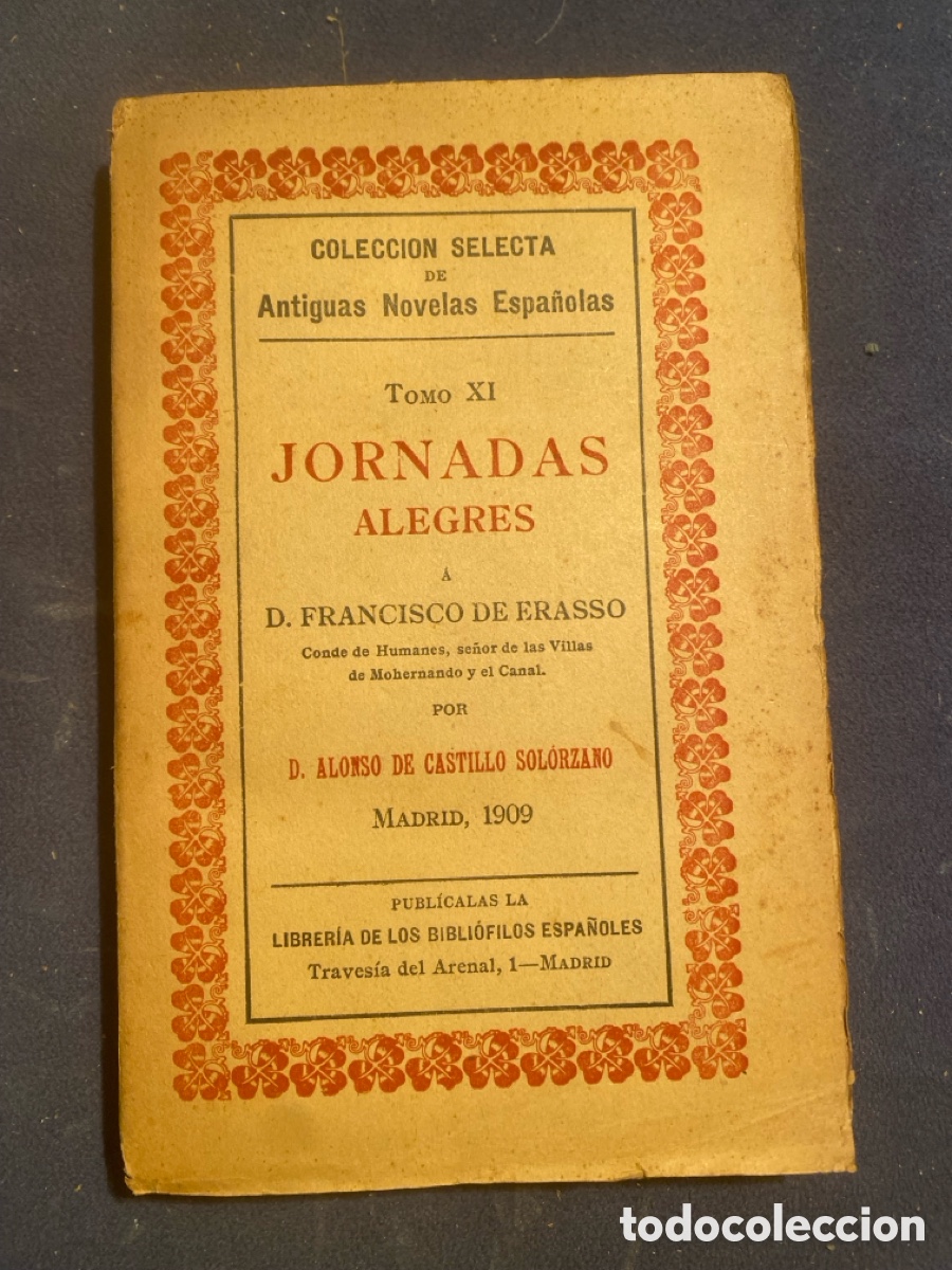 Libros antiguos: ALONSO DE CASTILLO SOL&Oacute;RZANO: - JORNADAS ALEGRES A D. FRANCISCO DE ERASSO - (1909)