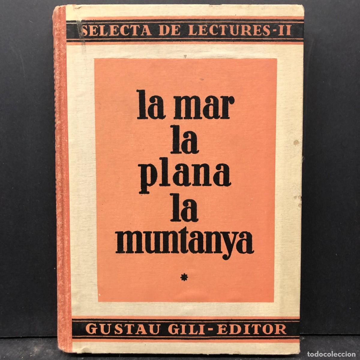 Libros antiguos: LA MAR, LA PLANA I LA MUNTANYA - GUSTAU GILI EDITOR - SELECTA DE LECTURES II - 1934 / 1829