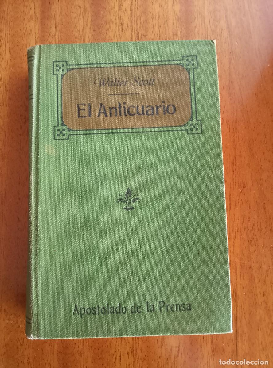 Livros antigos: El anticuario Walter Scott. Tomo I. 1910. Apostolado de la Prensa