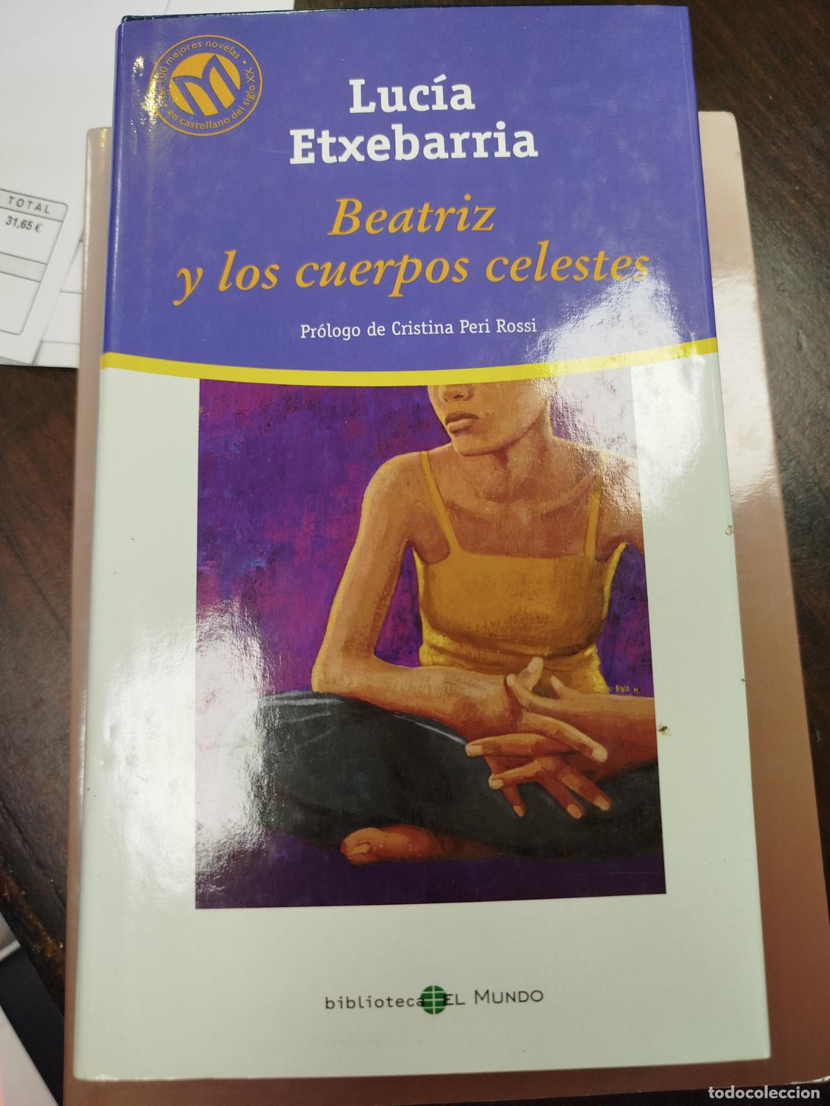 Libros antiguos: BEATRIZ Y LOS CUERPOS CELESTES - LUC&Iacute;A ETXEBARRIA