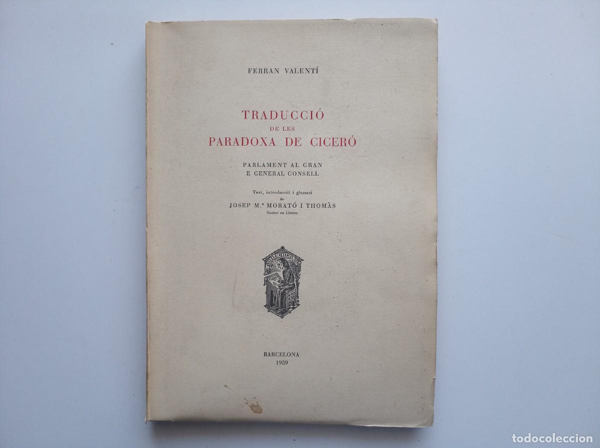 Libros antiguos: FERRAN VALENT&Iacute;. TRADUCCI&Oacute; DE LAS PARADOXA DE CICER&Oacute;. 1959. EDICI&Oacute; NUMERADA DE 300 EXEMPLARS. RAR