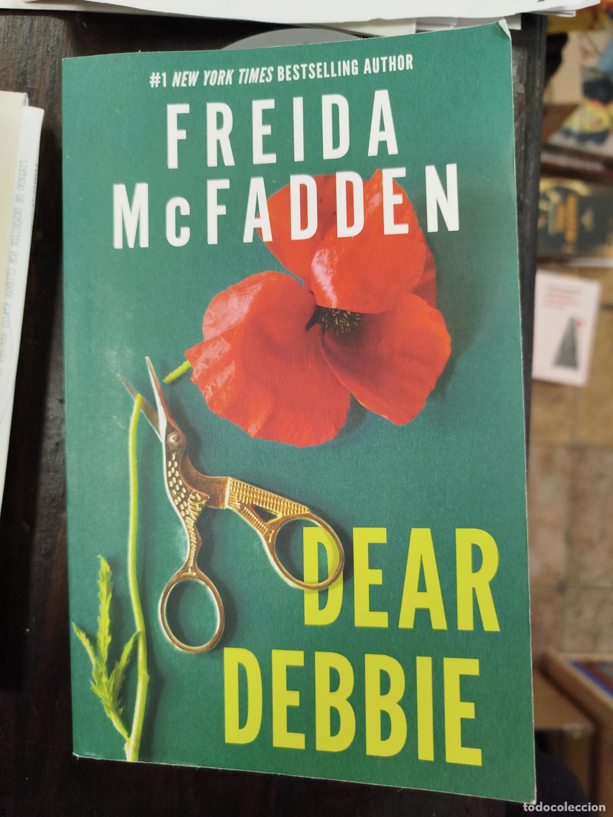 Libros antiguos: DEAR DEBBIE - FREIDA McFADDEN [ENG]