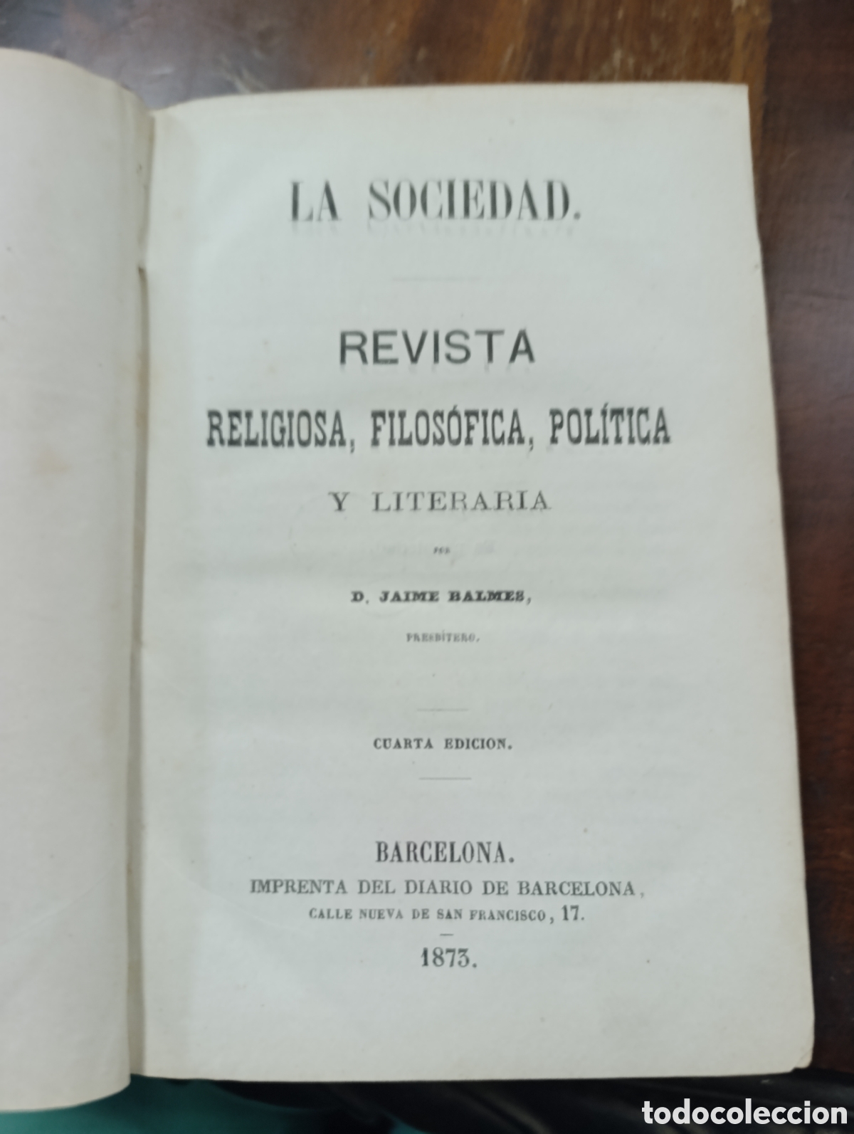 Libros antiguos: LA SOCIEDAD. REVISTA RELIGIOSA, FILOS&Oacute;FICA, POL&Iacute;TICA Y LITERARIA FOR D. JAIME BALMES tomos1 y 2