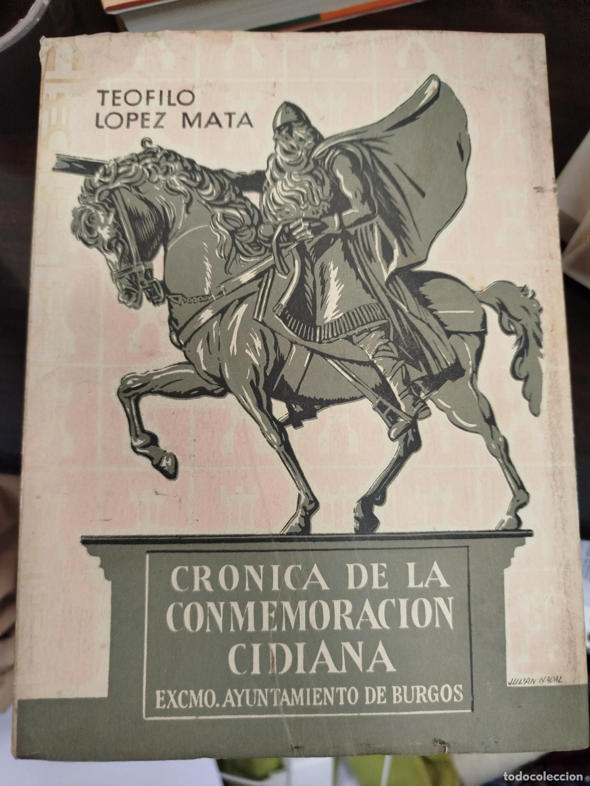 Libros antiguos: CR&Oacute;NICA DE LA CONMEMORACI&Oacute;N CIDIANA - TE&Oacute;FILO L&Oacute;PEZ MATA