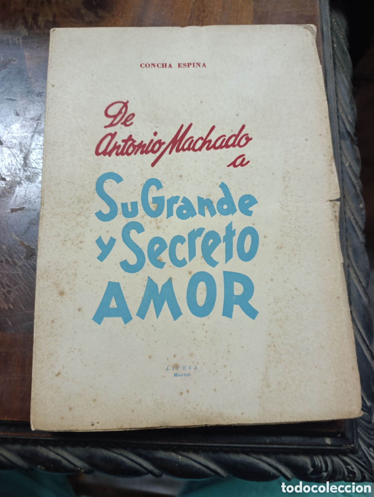 Libros antiguos: CONCHA ESPINA De Antonio Machado a Su Grande y Secreto AMOR