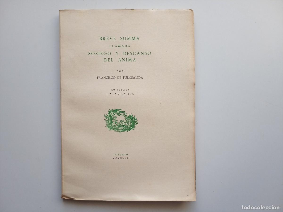 Libros antiguos: BRE SUMMA LLAMADA SOSIEGO Y DESCANSO DEL ANIMA. POR FRANCISCO DE FUENSALIDA. 1947. BIBLIOFILIA