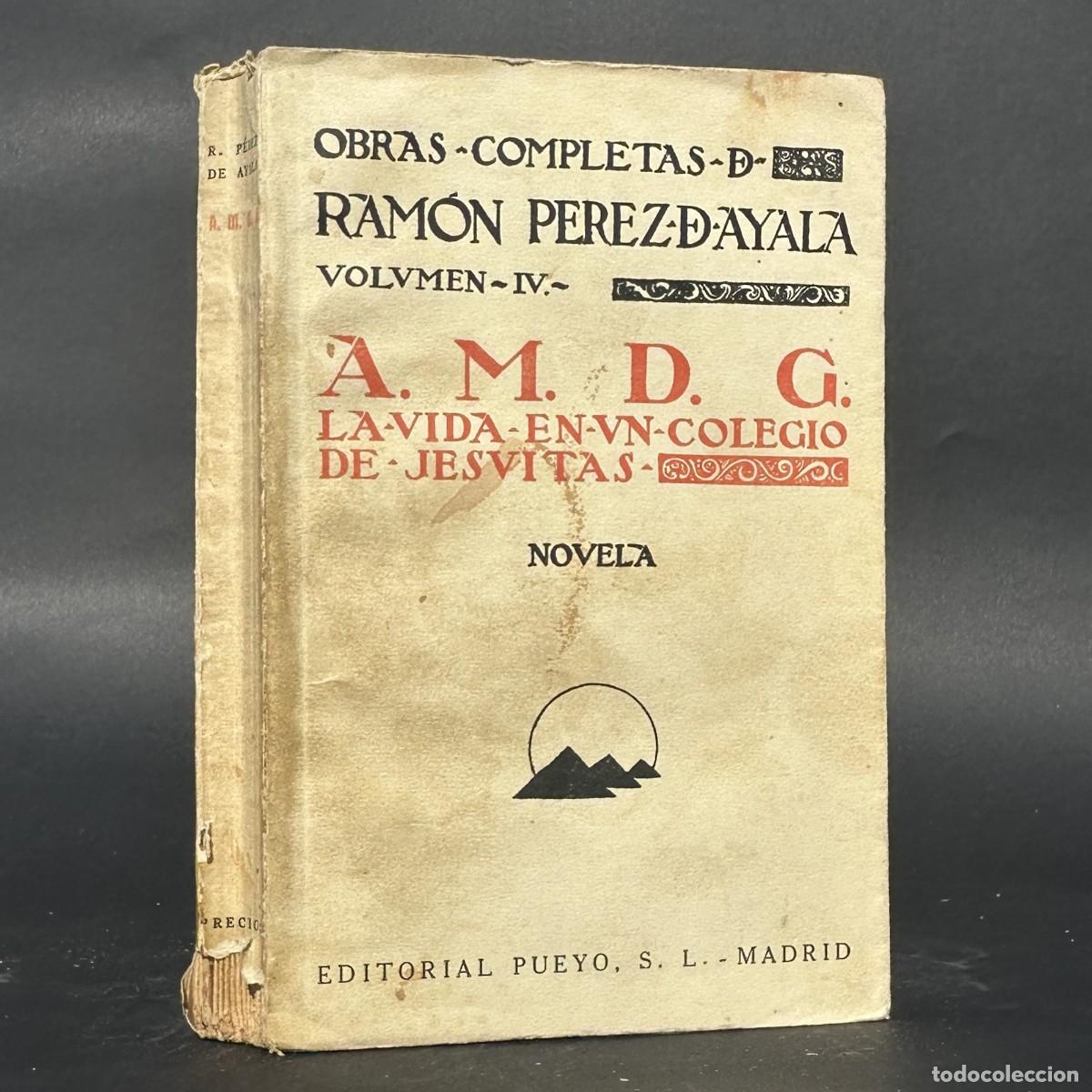 Libros antiguos: 1931 - RAM&Oacute;N P&Eacute;REZ DE AYALA &ndash; A. M. D. G. &ndash; LA VIDA EN UN COLEGIO DE JESUITAS &ndash;