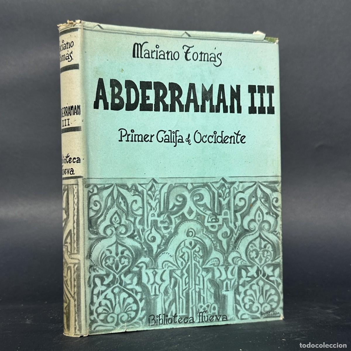 Libros antiguos: ABDERRAM&Aacute;N III, PRIMER CALIFA DE OCCIDENTE - EJEMPLAR DEDICADO Y FIRMADO POR EL AUTOR - MARIANO TOM&Aacute;