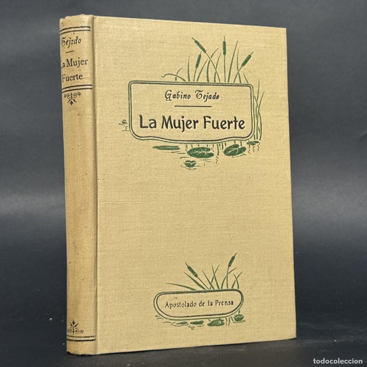 Libros antiguos: a&ntilde;o 1909 - La mujer fuerte - Gabino Tejado - Feminismo