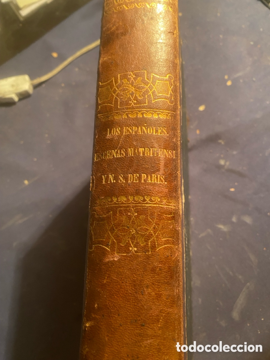 Libros antiguos: VV. AA.: - LOS ESPA&Ntilde;OLES PINTADOS POR SI MISMOS - ESCENAS MATRITENSES - NUESTRA SE&Ntilde;ORA DE PARIS -