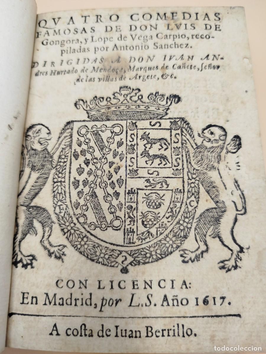 Libros antiguos: CUATRO COMEDIAS FAMOSAS DE GONGORA Y LOPE DE VEGA 1617
