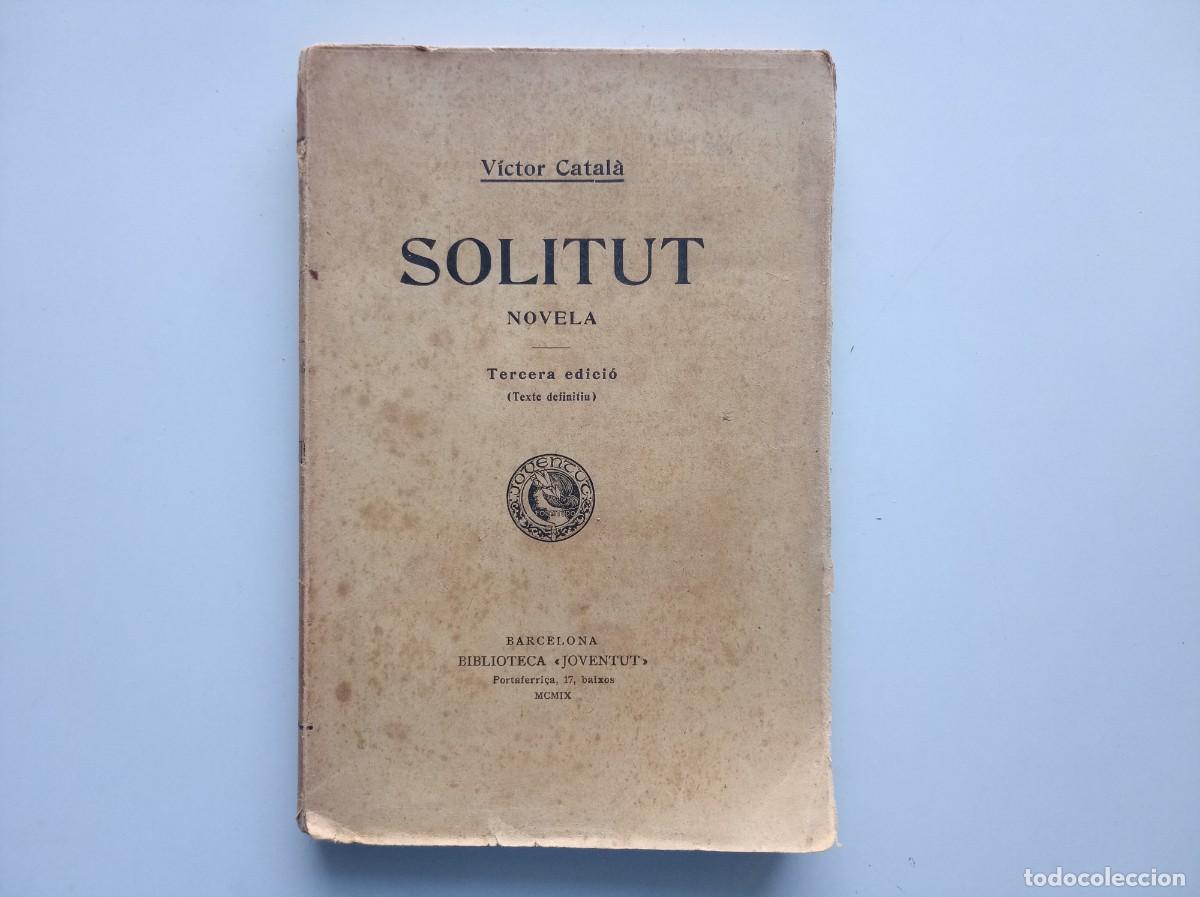 Libros antiguos: VICTOR CATAL&Agrave;. SOLITUT. TERCERA EDICI&Oacute;. TEXT DEFINITIU. 1909.
