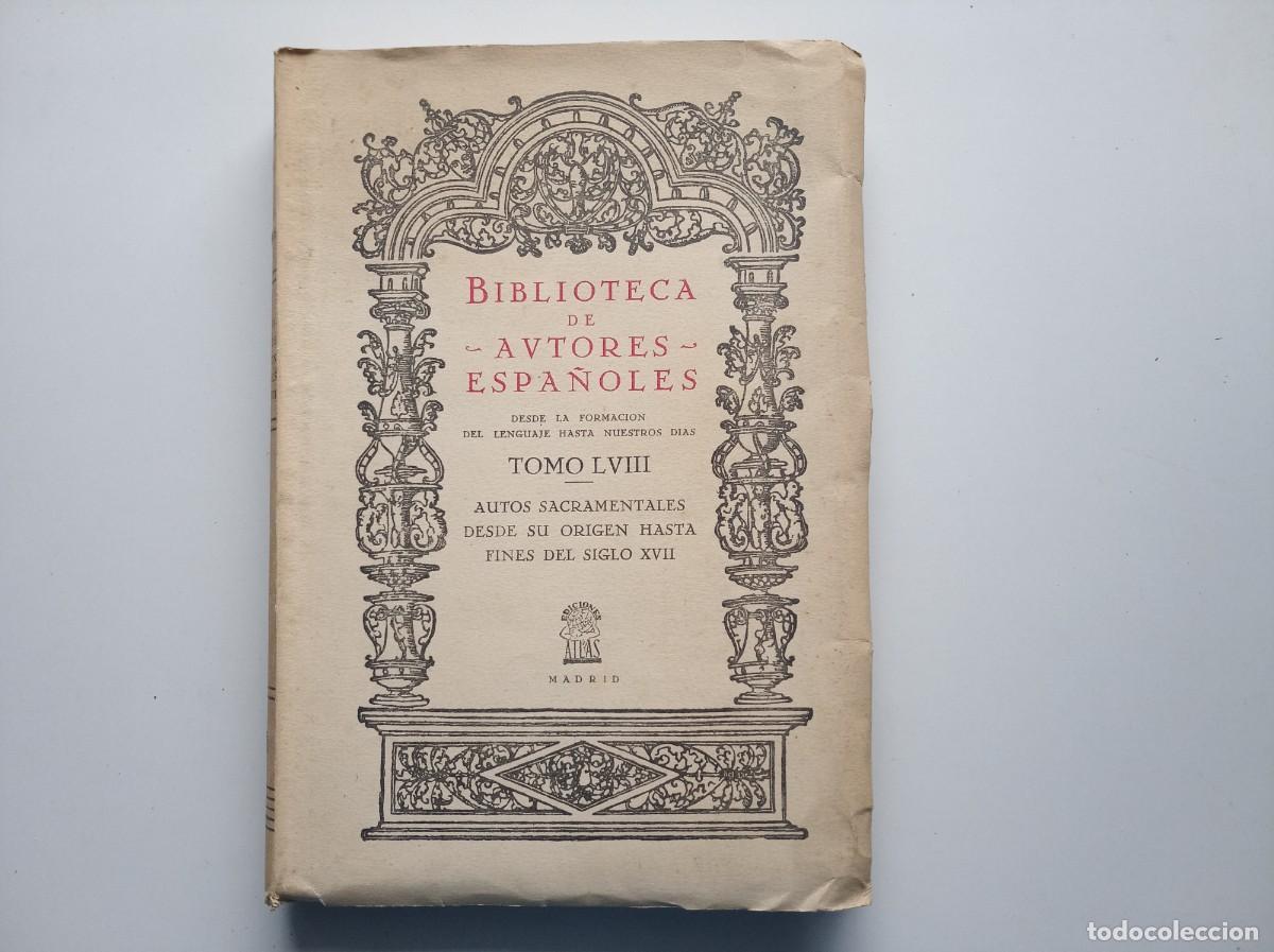 Libros antiguos: AUTOS SACRAMENTALES DESDE SU ORIGEN HASTA FINES DEL SIGLO XVII. 1952. BIBLIOTECA AUTORES ESPA&Ntilde;OLES