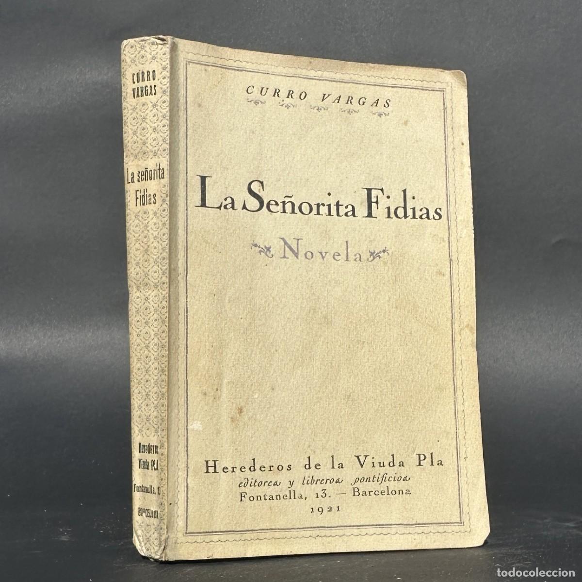 Libros antiguos: a&ntilde;o 1921 - LA SE&Ntilde;ORITA FIDIAS - CURRO VARGAS - PRIMERA EDICION - NOVELA