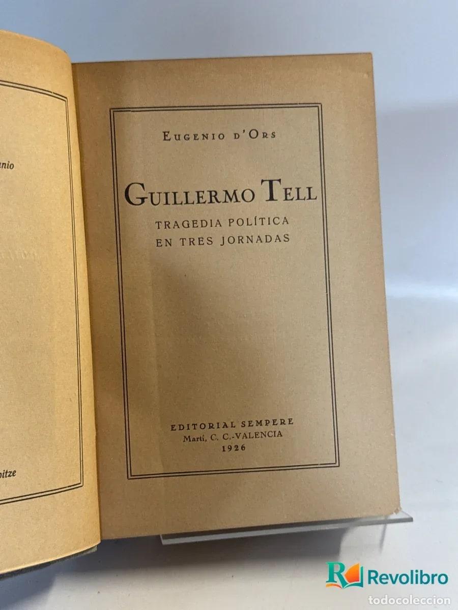 Libros antiguos: Guillermo Tell - 1&ordf; edici&oacute;n - Eugenio D&rsquo;Ors