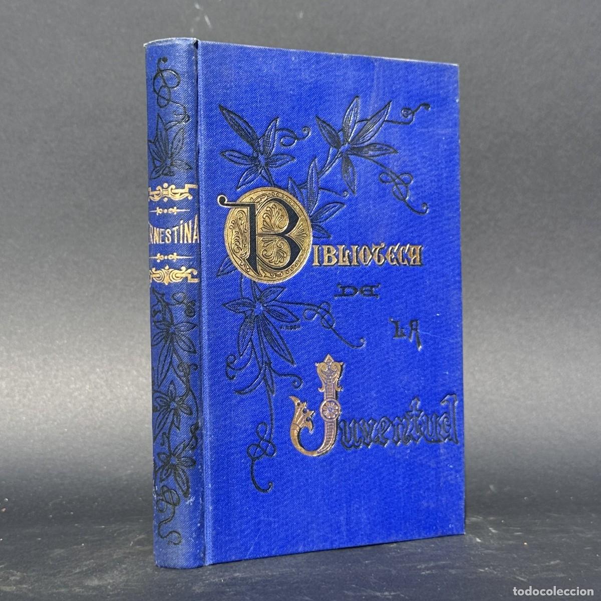 Libri antichi: a&ntilde;o 1894 - ERNESTINA O LOS ENCANTOS DE LA VIRTUD - CLOTILDE O LA JOVEN ARTISTA - CARLOTA Y LUISITA