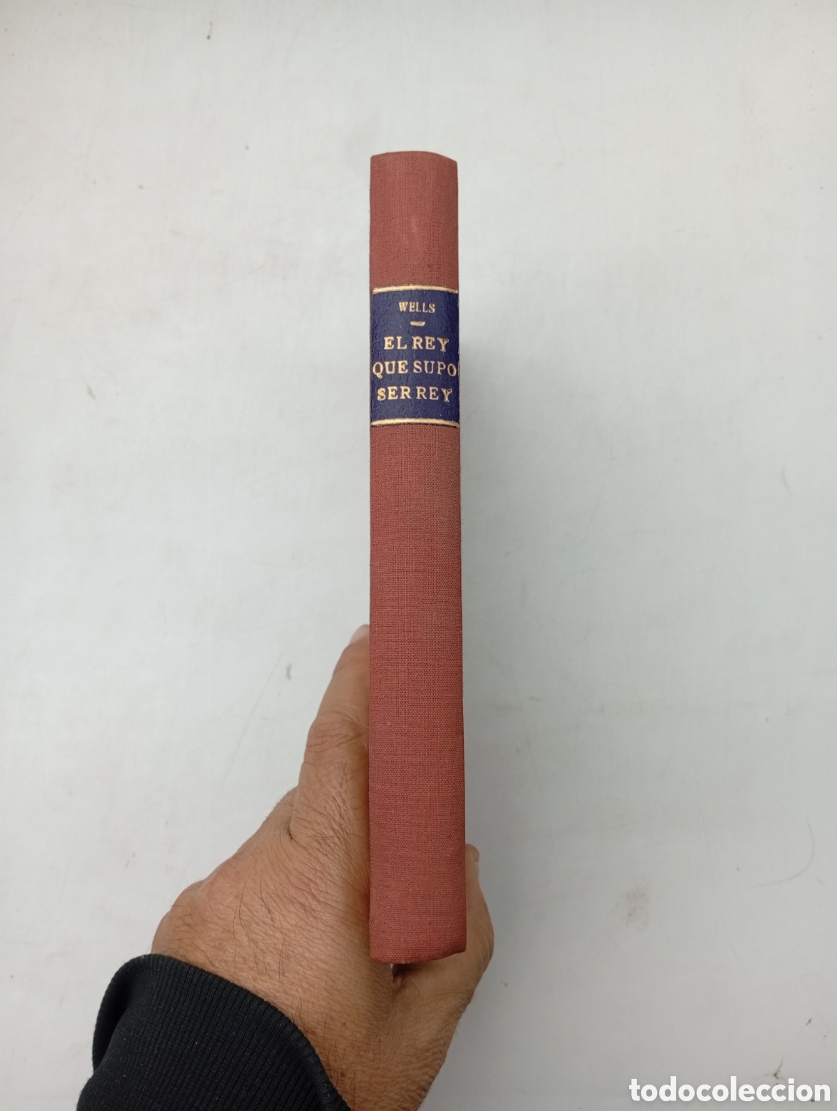 Libros antiguos: H. G. Wells El rey que supo ser rey 1929