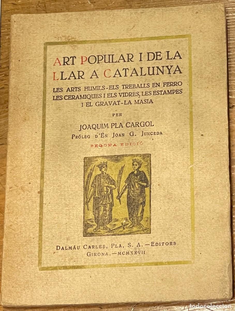 Libros antiguos: PLA CARGOL, JOAQUIM: ART POPULAR I DE LA LLAR A CATALUNYA