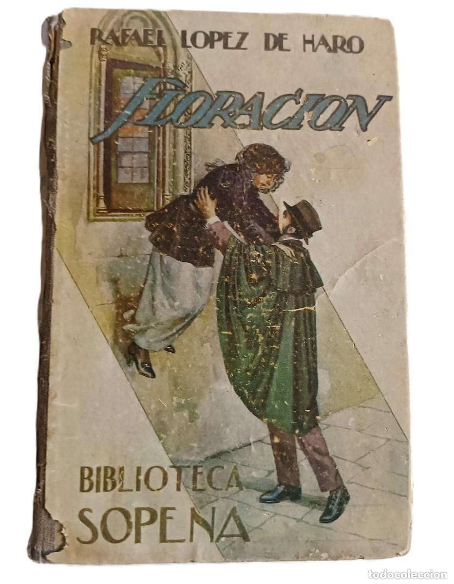 Libros antiguos: Libro antiguo: Floraci&oacute;n (Del amor y del pudor), por el autor espa&ntilde;ol Rafael L&oacute;pez de Haro.