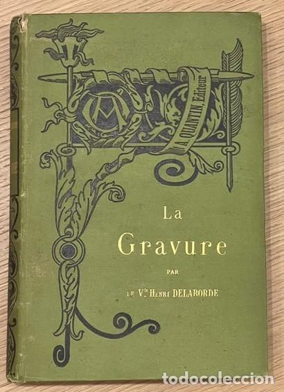 Libros antiguos: LA GRAVURE. PR&Eacute;CIS &Eacute;L&Eacute;MENTAIRE DE SES PROC&Eacute;D&Eacute;S ET DE SON HISTOIRE