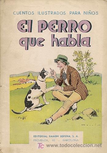 Antiquarische B&uuml;cher: El perro que habla - Sopena a&ntilde;os 40- Cuentos ilustrados para ni&ntilde;os. Ilustraciones Darn&iacute;s