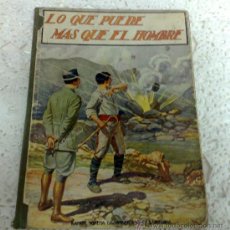 Libros antiguos: AÑO 1930 .-LO QUE PUEDE MAS QUE EL HOMBRE.-