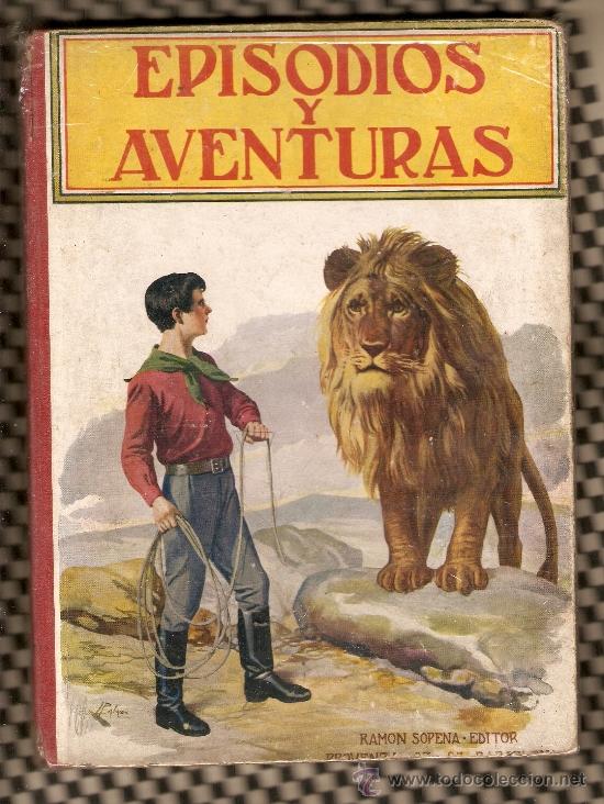 Libros antiguos: BIBLIOTECA PARA NI&Ntilde;OS-EPISODIOS Y AVENTURAS-RAMON SOPENA EDICI&Oacute;N   (FOTOS ADICIONALES)  -A&Ntilde;O 1917*