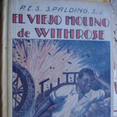 Libros antiguos: EL VIEJO MOLINO DE WITHROSE.SPALDING.194 PG.ILUSTRADO