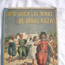 Libros antiguos: COMO VIVEN LOS NIÑOS DE OTRAS RAZAS DE 1922. Lote 36717048