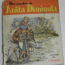 Libros antiguos: ANTIGUO CUENTO UNA AVENTURA DE ANITA DIMINUTA - CON ILUSTRACIONES DE J. BLASCO - MUY RARO DE ENCONTR. Lote 38280117