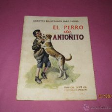 Libros antiguos: CUENTOS ILUSTRADOS PARA NIÑOS *EL PERRO DE ANTOÑITO* DE RAMÓN SOPENA -DIBUJANTE L. PALAU -1920-30S