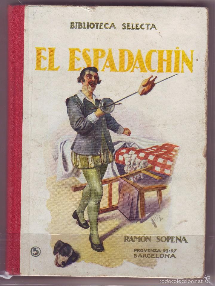 Libros antiguos: EL ESPADACHIN DE RAM&Oacute;N SOPENA . BIBLIOTECA SELECTA ORIGINAL - Foto 1