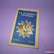 Libros antiguos: LA FLORECITA ENCARNADA DE LA COLECCIÓN COLORIN EDITORIAL CALLEJA DEL AÑO 1935