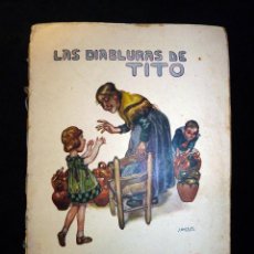 Libros antiguos: LAS DIABLURAS DE TITO. LIBROS DE PREMIO IV. RAMÓN SOPENA. BARCELONA. AÑOS 20. ILUSTRACIONES L. LLAVE. Lote 105849895
