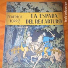 Libros antiguos: LA ESPADA DEL REY ARTURO POR FEDERICO TORRES - CUENTOS INFANTILES HERNANDO, AÑOS 30